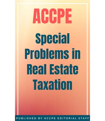 Special Problems in Real Estate Taxation 2021